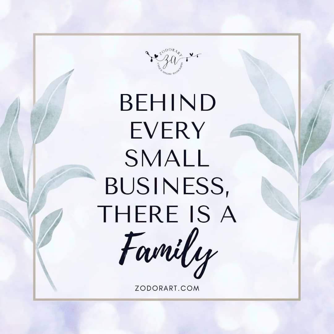 Behind every small business, there is a Family